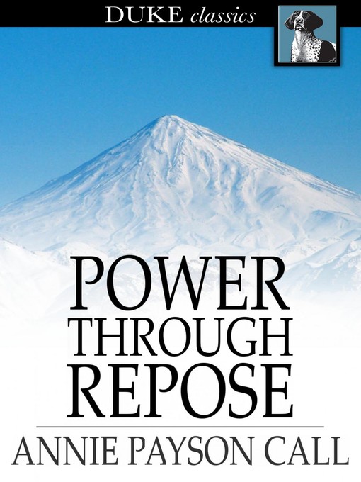 Title details for Power Through Repose by Annie Payson Call - Available